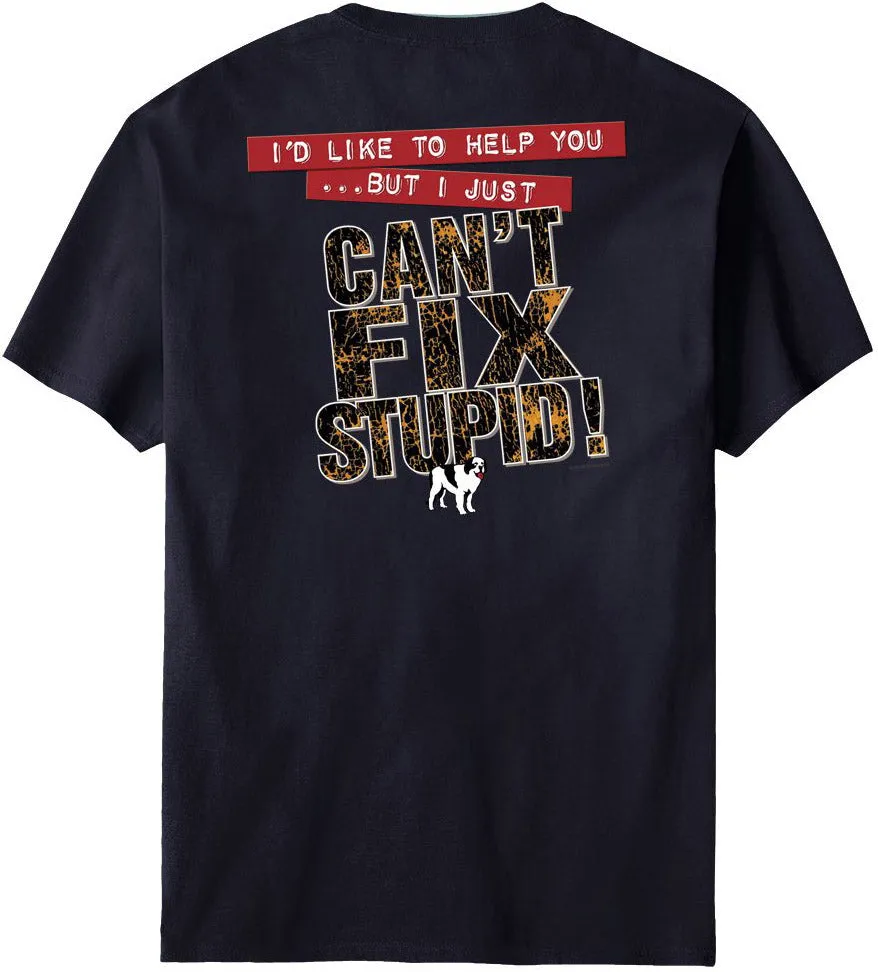 Can Not Fix Stupid T-Shirt