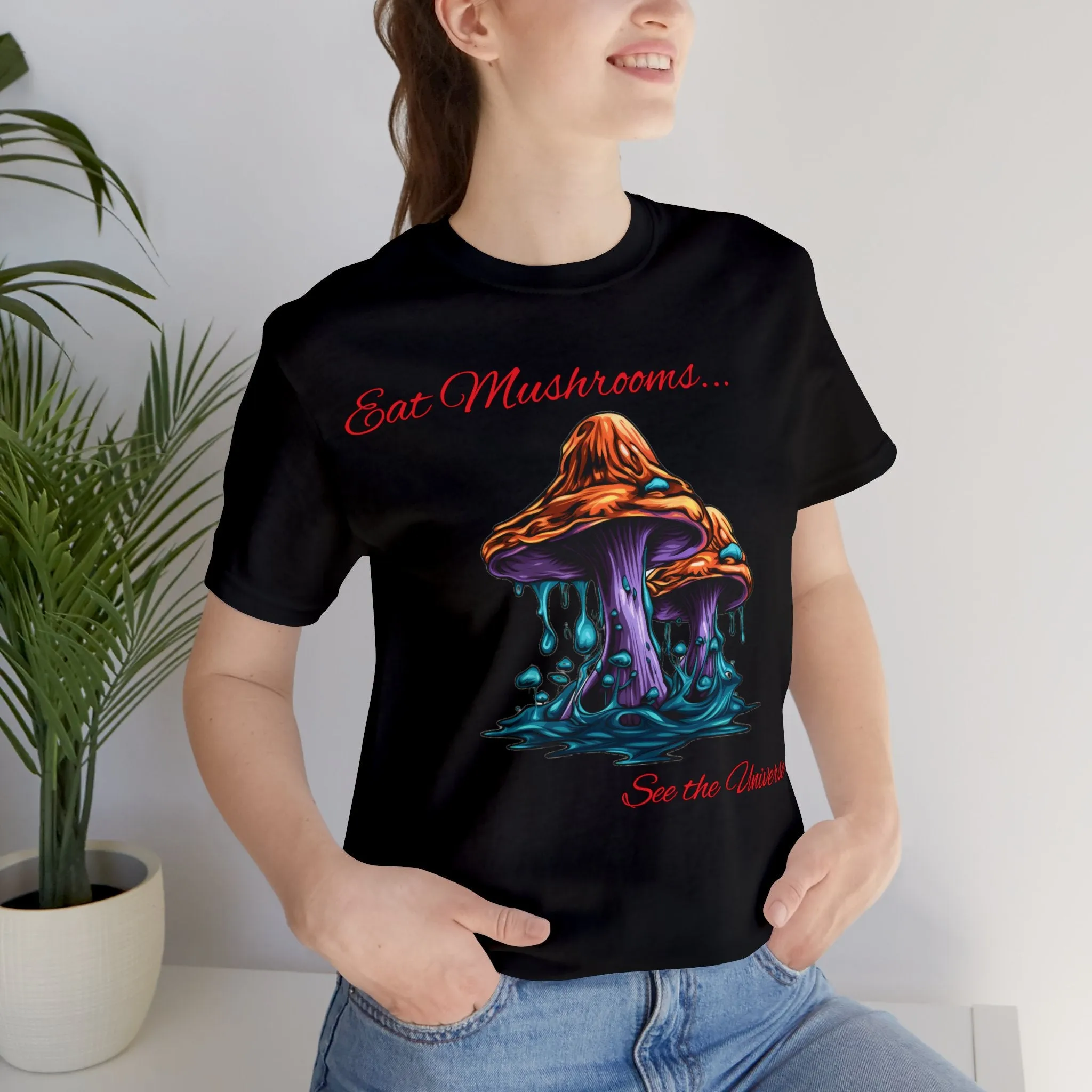 Eat Mushrooms, See the Universe Mushroom tee #1