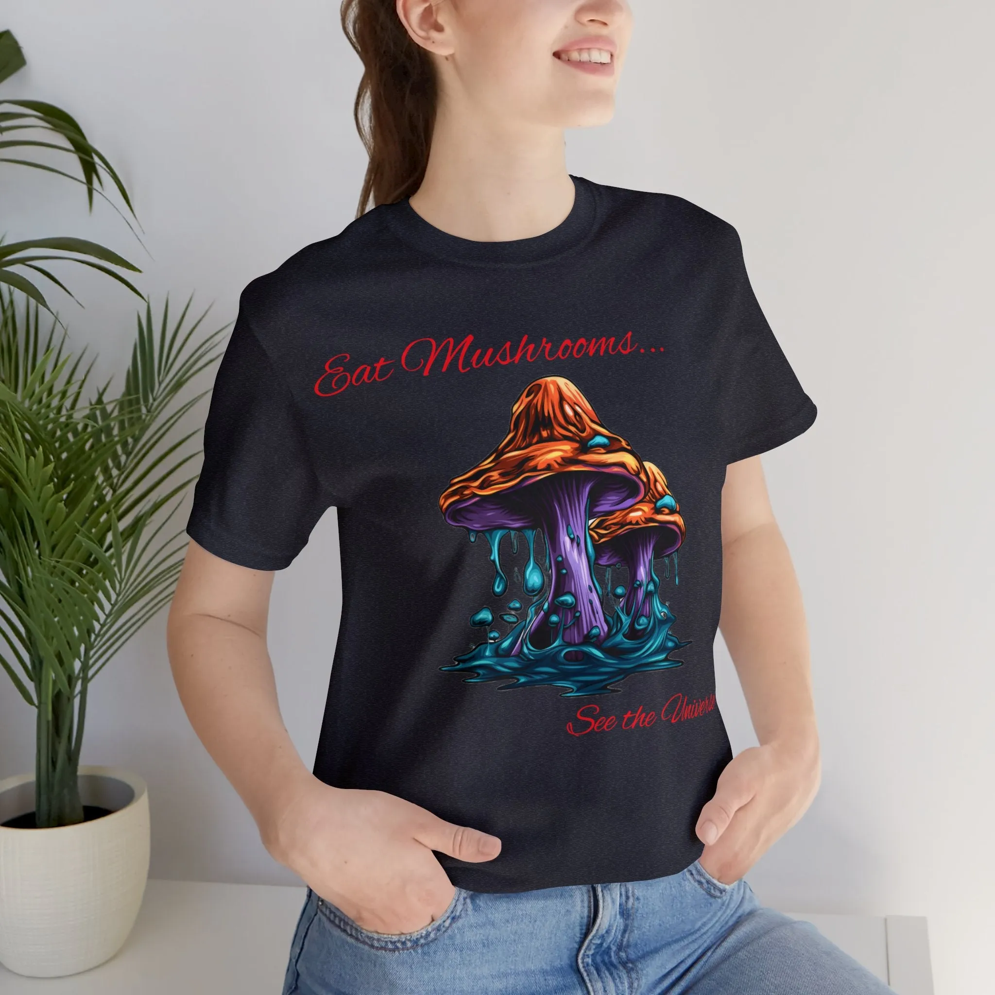 Eat Mushrooms, See the Universe Mushroom tee #1