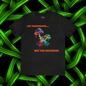 Eat Mushrooms, See the Universe Mushroom Tee 2