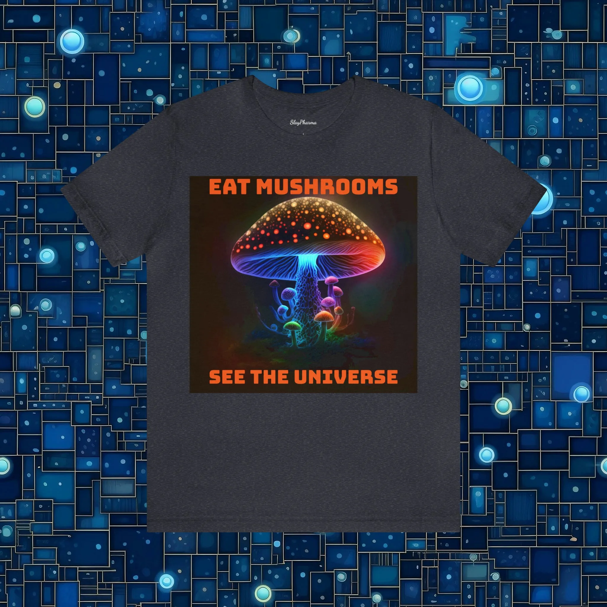 Eat Mushrooms, See the Universe Mushroom tee