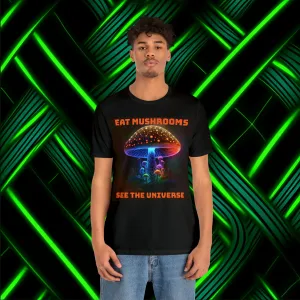 Eat Mushrooms, See the Universe Mushroom tee