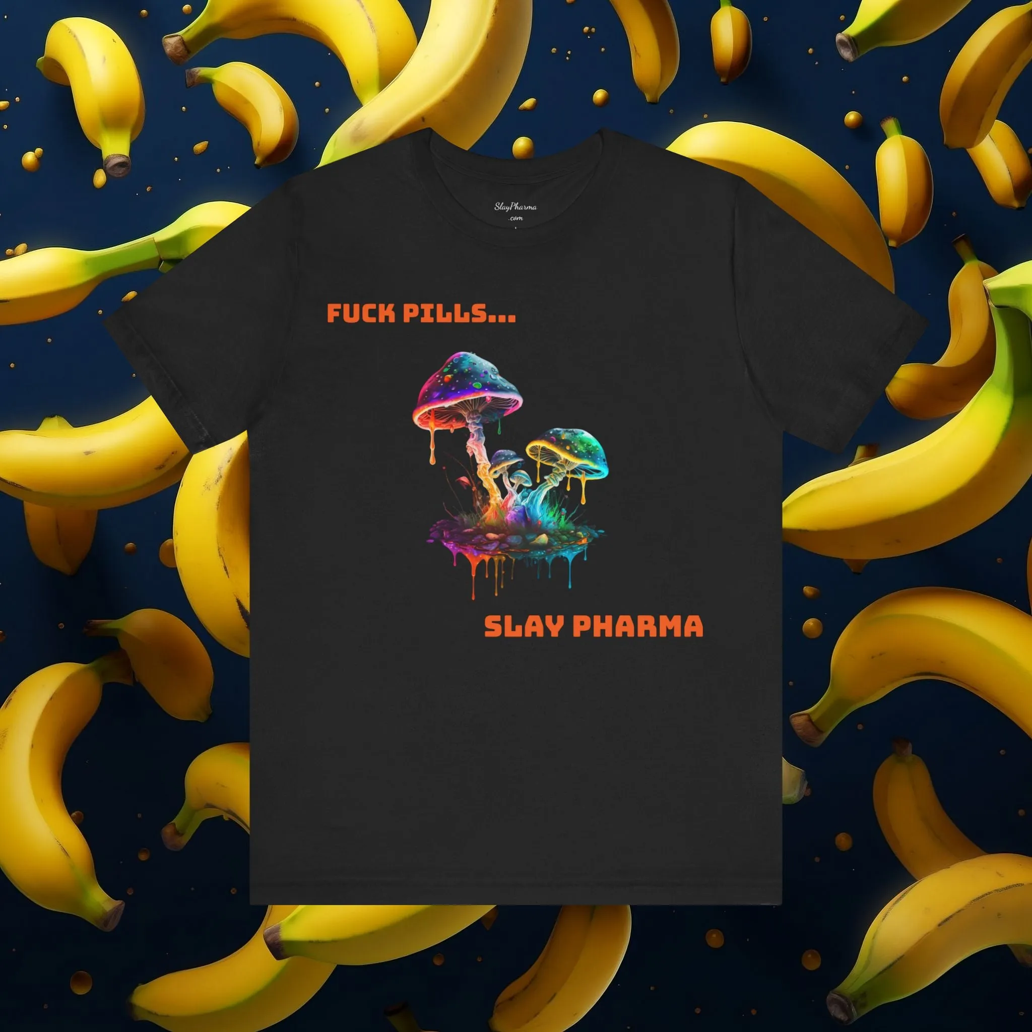 Fu*k Pills, Slay Pharma Mushroom Tee