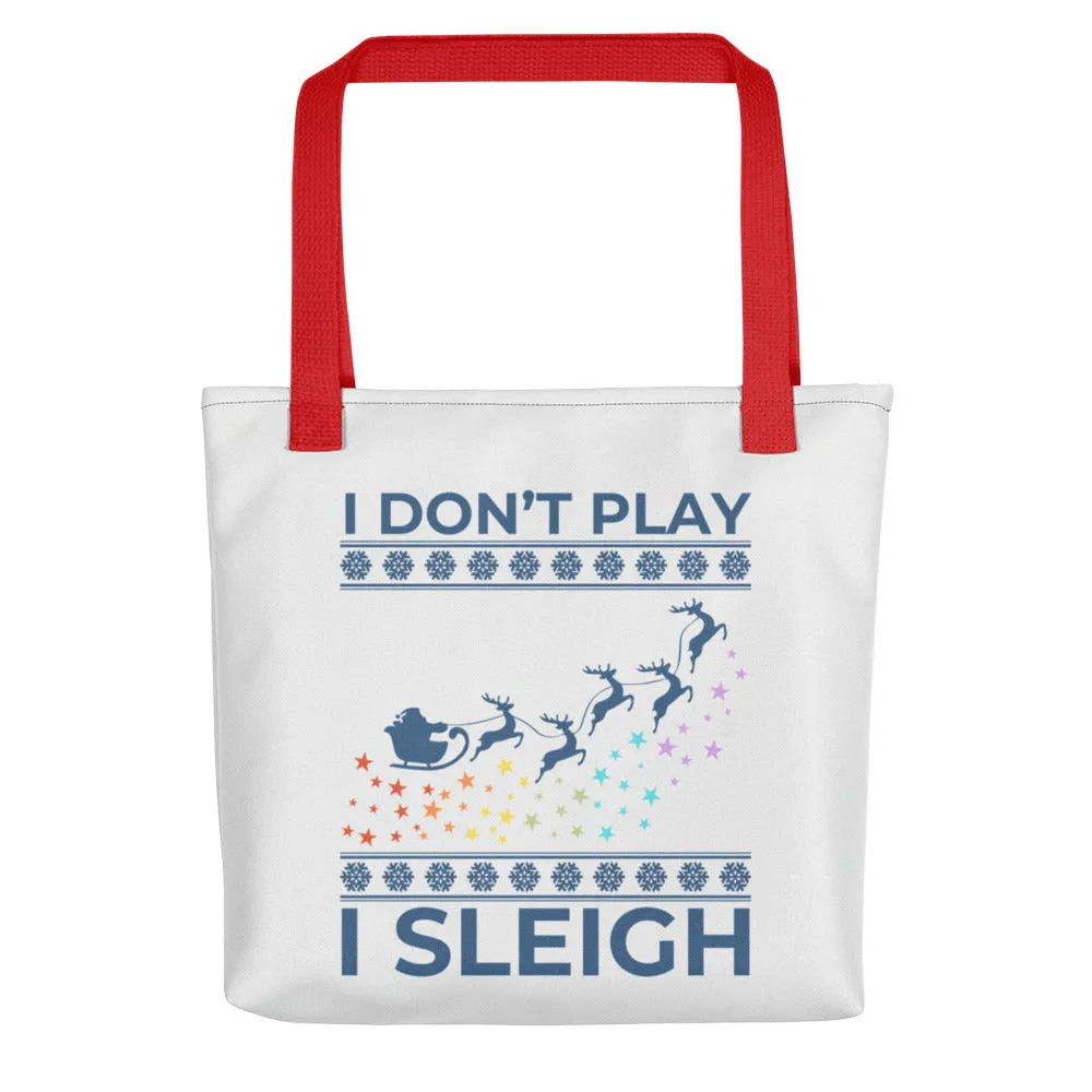 I Don't Play I Sleigh Tote Bag