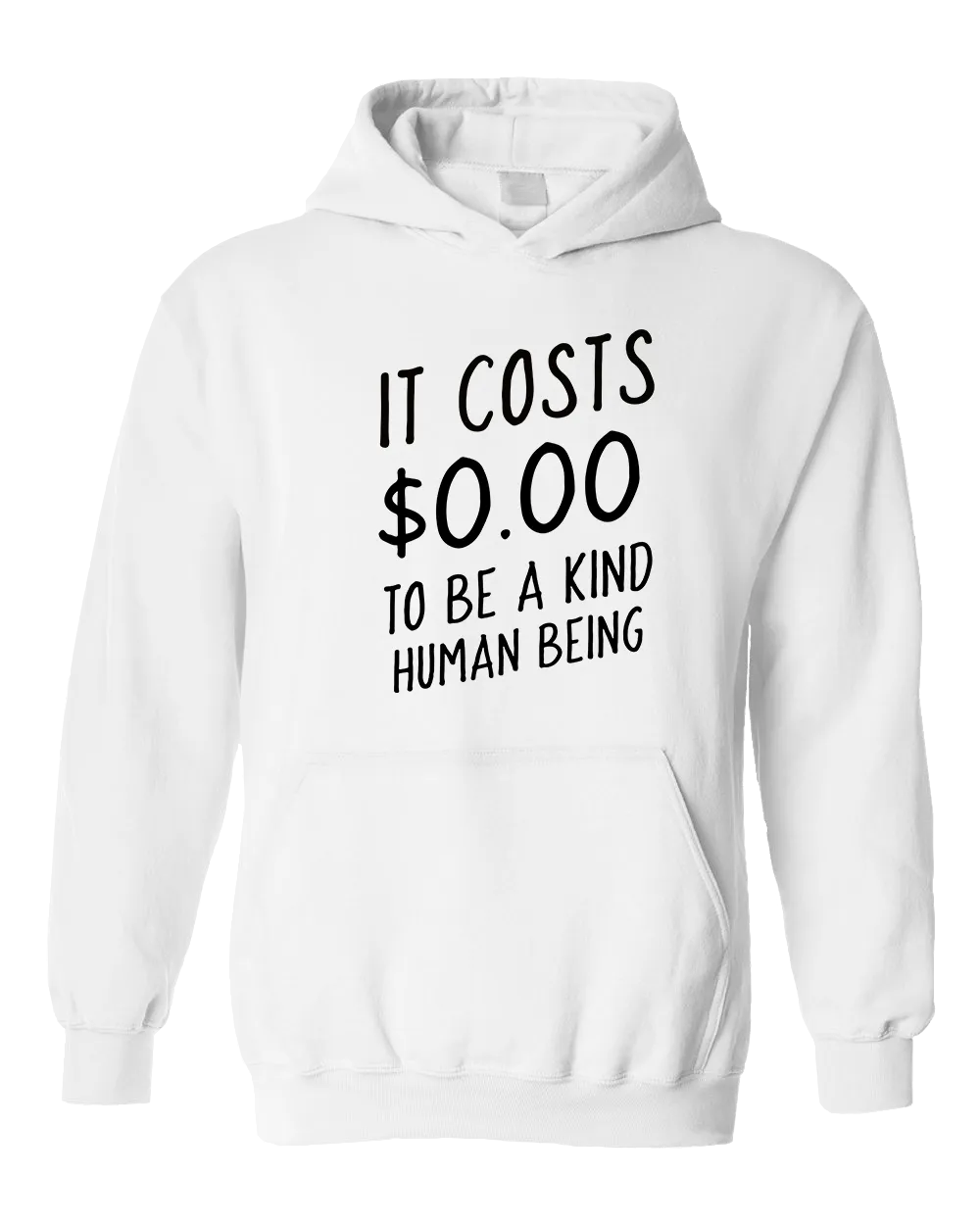 It Costs $0.00 To Be A Kind Human Being - Hoodie