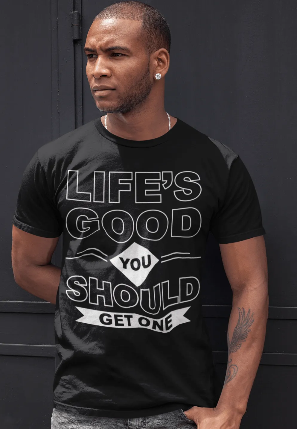 Life Is Good You Should Get One !!!! Funny Tee